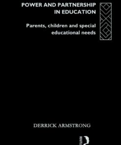 Power and Partnership in Education: Parents Children and Special Educational Needs