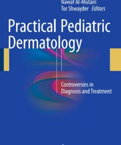 Practical Pediatric Dermatology: Controversies in Diagnosis and Treatment