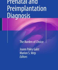 Prenatal and Preimplantation Diagnosis: The Burden of Choice