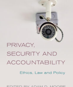 Privacy Security and Accountability: Ethics Law and Policy