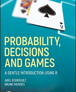 Probability Decisions and Games: A Gentle Introduction using R