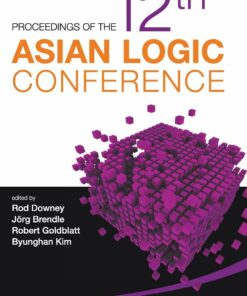 Proceedings Of The 12th Asian Logic Conference: Proceedings of the 12th Asian Logic Conference