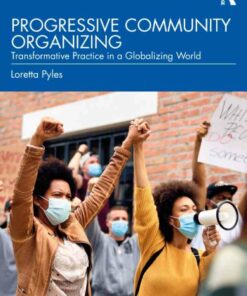 Progressive Community Organizing: Transformative Practice in a Globalizing World 3rd Edition