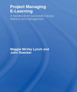 Project Managing E-Learning: A Handbook for Successful Design Delivery and Management