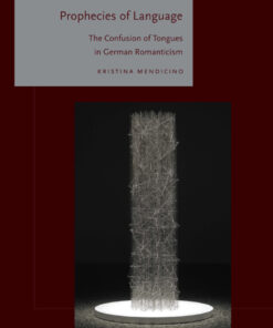 Prophecies of Language: The Confusion of Tongues in German Romanticism