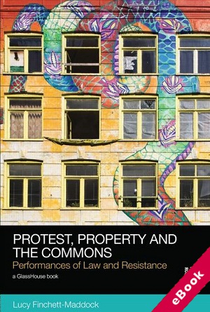 Protest Property and the Commons: Performances of Law and Resistance