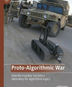 Proto-Algorithmic War: How the Iraq War became a laboratory for algorithmic logics