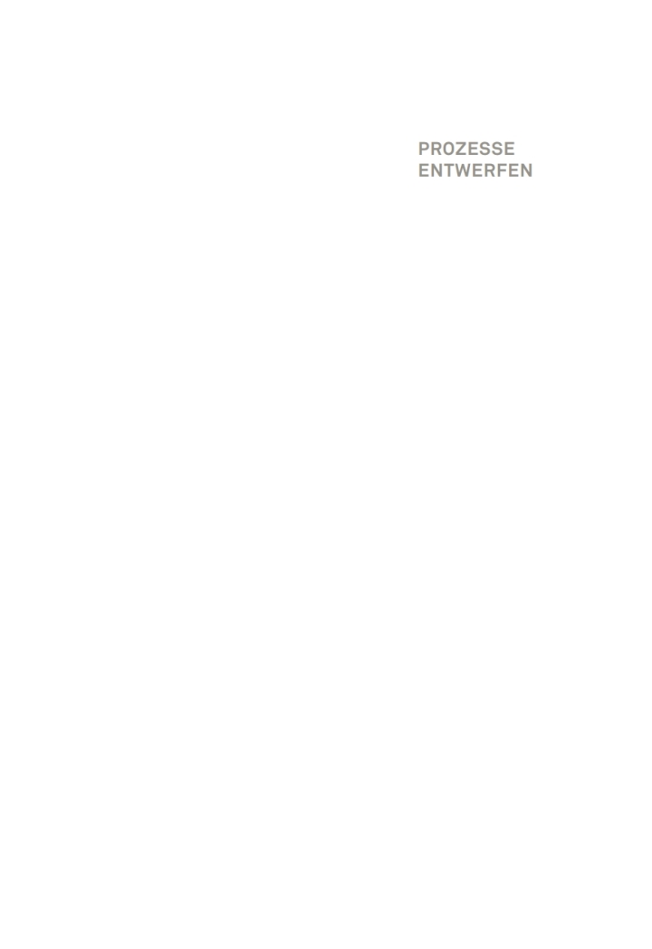 Prozesse entwerfen: Eine Strategie f?r die Zukunft des Bauens