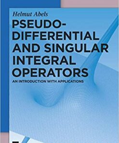 Pseudodifferential and Singular Integral Operators: An Introduction with Applications