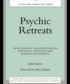 Psychic Retreats: Pathological Organizations in Psychotic Neurotic and Borderline Patients