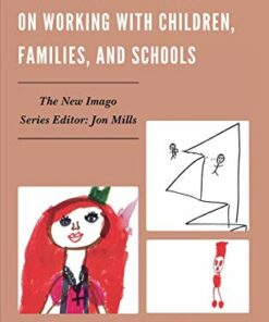 Psychodynamic Perspectives on Working with Children Families and Schools