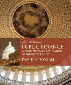 Public Finance: A Contemporary Application of Theory to Policy 11th Edition