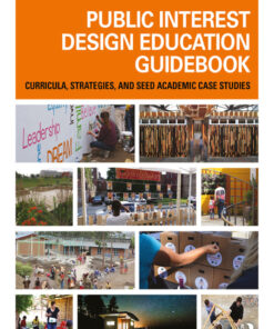 Public Interest Design Education Guid
Curricula Strategies and SEED Academic Case Studies