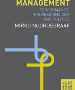 Public Management: Performance Professionalism and Politics