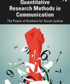 Quantitative Research Methods in Communication: The Power of Numbers for Social Justice