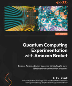 Quantum Computing Experimentation with Amazon Braket: Explore Amazon Braket quantum computing to solve combinatorial optimization problems