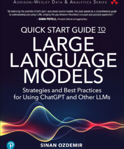 Quick Start Guide to Large Language Models: Strategies and Best Practices for Using ChatGPT and Other LLMs