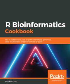 R Bioinformatics Cookbook: Use R and Bioconductor to perform RNAseq genomics data visualization and bioinformatic analysis
