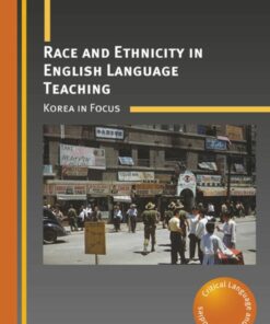 Race and Ethnicity in English Language Teaching: Korea in Focus