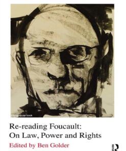 Re-reading Foucault: On Law Power and Rights