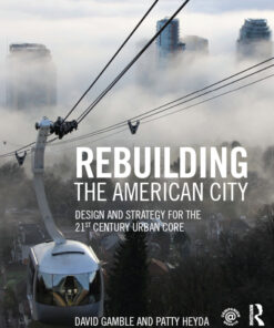 Rebuilding the American City: Design and Strategy for the 21st Century Urban Core