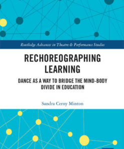 Rechoreographing Learning: Dance As a Way to Bridge the Mind-Body Divide in Education