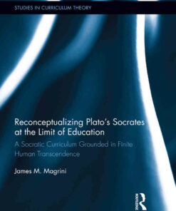 Reconceptualizing Plato?s Socrates at the Limit of Education: A Socratic Curriculum Grounded in Finite Human Transcendence