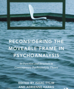Reconsidering the Moveable Frame in Psychoanalysis: Its Function and Structure in Contemporary Psychoanalytic Theory