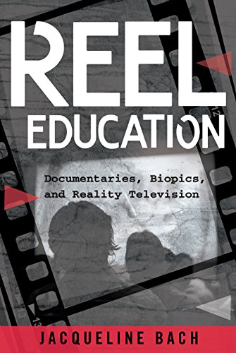 Reel Education Documentaries Biopics and Reality Television