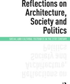 Reflections on Architecture Society and Politics: Social and Cultural Tectonics in the 21st Century