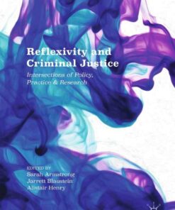 Reflexivity and Criminal Justice: Intersections of Policy Practice and Research