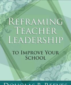 Reframing Teacher Leadership to Improve Your School