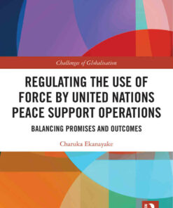 Regulating the Use of Force by United Nations Peace Support Operations: Balancing Promises and Outcomes
