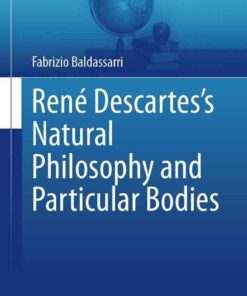 Ren? Descartes?s Natural Philosophy and Particular Bodies
