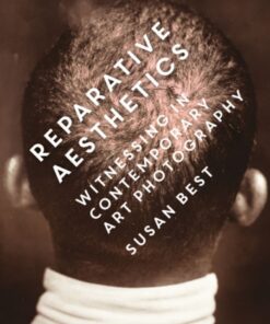 Reparative Aesthetics: Witnessing in Contemporary Art Photography