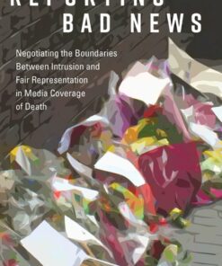 Reporting Bad News: Negotiating the Boundaries Between Intrusion and Fair Representation in Media Coverage of Death