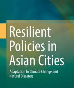 Resilient Policies in Asian Cities: Adaptation to Climate Change and Natural Disasters