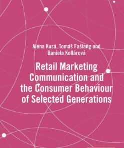 Retail Marketing Communication and the Consumer Behaviour of Selected Generations 1st Edition