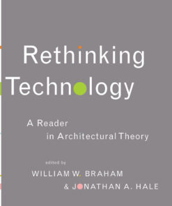Rethinking Technology: A Reader in Architectural Theory