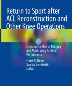 Return to Sport after ACL Reconstruction and Other Knee Operations: Limiting the Risk of Reinjury and Maximizing Athletic Performance