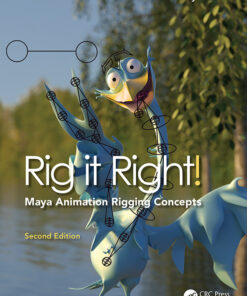 Rig it Right! Maya Animation Rigging Concepts 2nd edition
