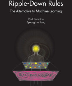 Ripple-Down Rules: The Alternative to Machine Learning