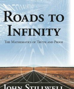 Roads to Infinity: The Mathematics of Truth and Proof