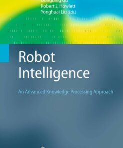 Robot Intelligence: An Advanced Knowledge Processing Approach
