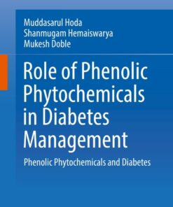 Role of Phenolic Phytochemicals in Diabetes Management: Phenolic Phytochemicals and Diabetes