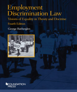 Rutherglen's Employment Discrimination Law Visions of Equality in Theory and Doctrine