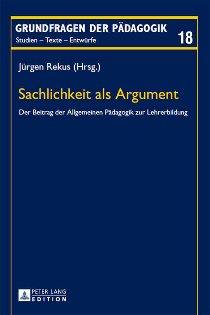 Sachlichkeit als Argument: Der Beitrag der Allgemeinen Paedagogik zur Lehrerbildung