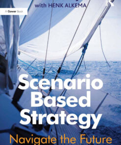 Scenario Based Strategy: Navigate the Future