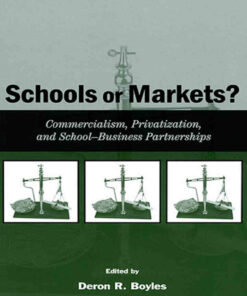 Schools or Markets?: Commercialism Privatization and School-business Partnerships