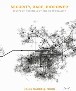 Security Race Biopower: Essays on Technology and Corporeality